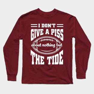 I Don't Give A Piss About Nothing But The Tide: Funny Alabama Football Meme Long Sleeve T-Shirt